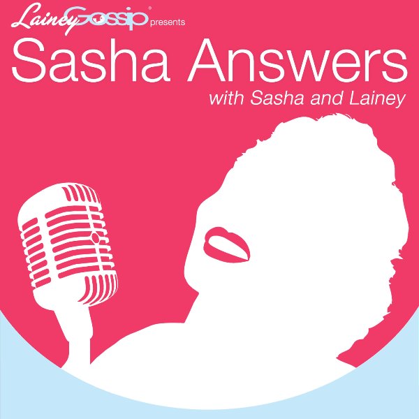 Sasha Answers: Podcast Edition!